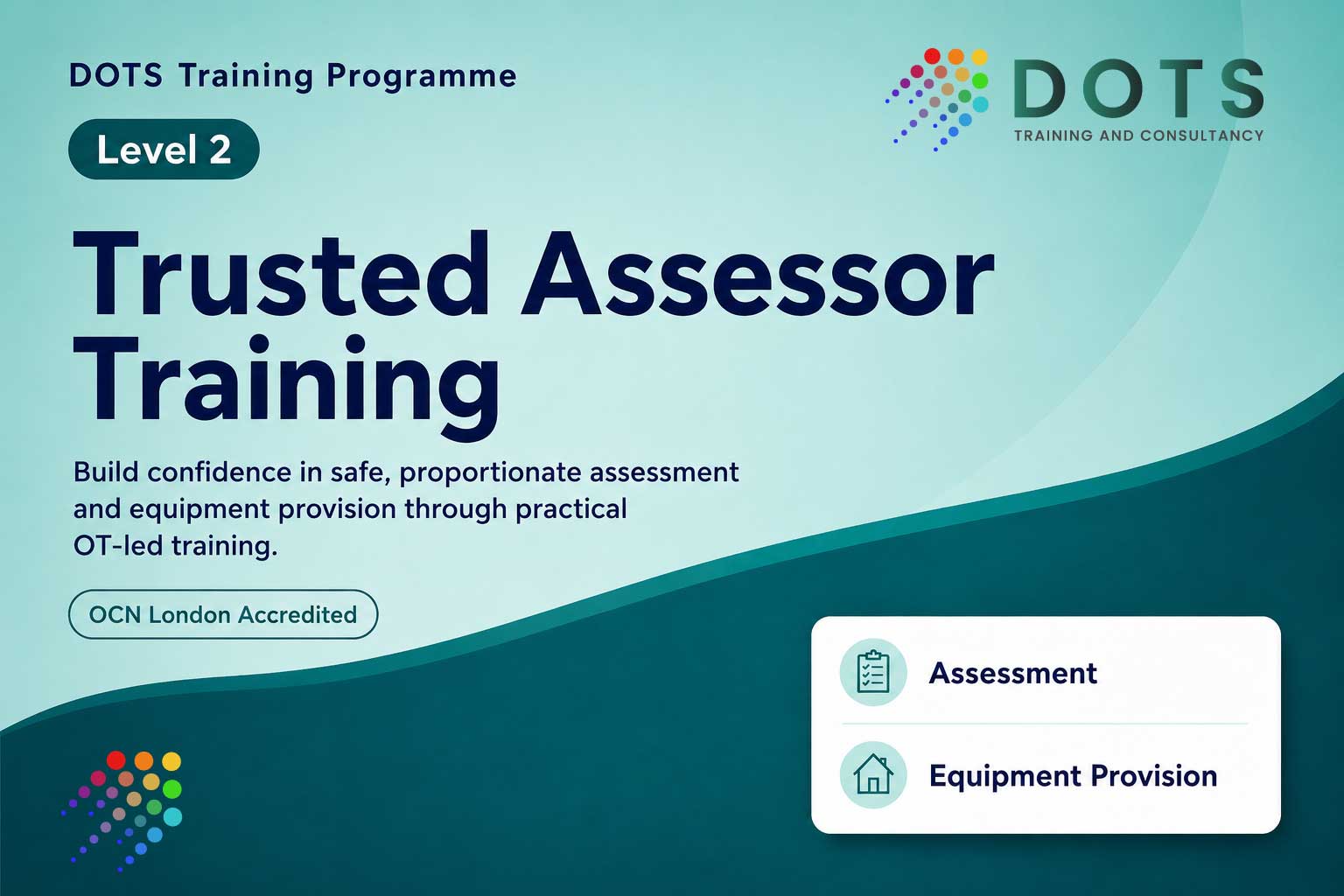 Level 2 Trusted Assessor Training for safe equipment provision and OT-led assessment
